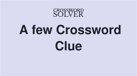 a few crossword clue|More.